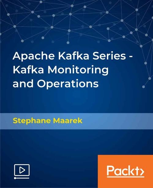 Oreilly - Apache Kafka Series - Kafka Monitoring and Operations