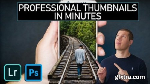 How to Make a Professional Thumbnail in 4 Quick Steps using Adobe Photoshop & Lightroom