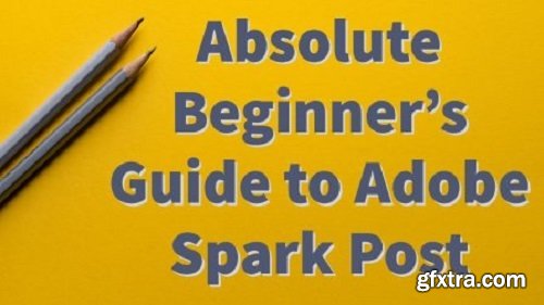 Absolute Beginner\'s Guide to Adobe Spark Post
