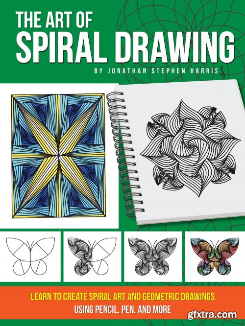 The Art of Spiral Drawing: Learn to create spiral art and geometric drawings using pencil, pen, and more