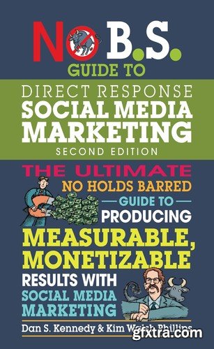 No B S Guide to Direct Response Social Media Marketing (No B S ), 2nd Edition