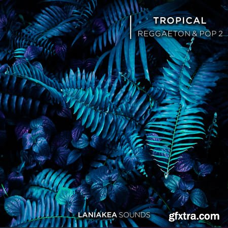 Laniakea Sounds Tropical Reggaeton And Pop 2 WAV-FLARE