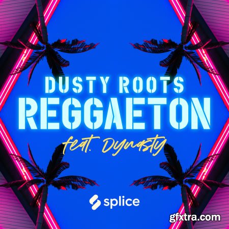Splice Originals Dusty Roots Reggaeton feat. Dynasty WAV-FLARE