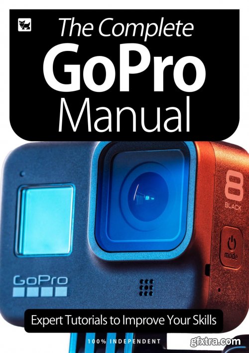 The Complete GoPro Manual- Expert Tutorials To Improve Your Skills, July 2020