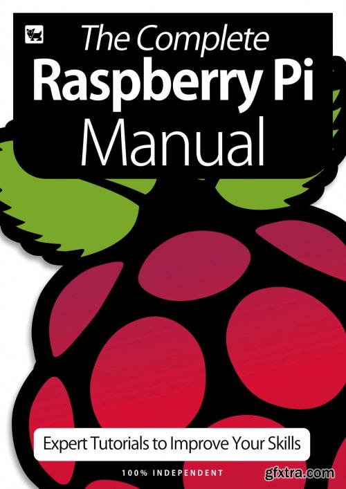 The Complete Raspberry Pi Manual - Expert Tutorials To Improve Your Skills, July 2020