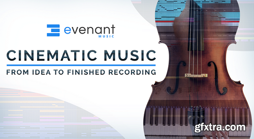 Evenant Cinematic Music From Idea To Finished Recording TUTORiAL-THEPIRATE