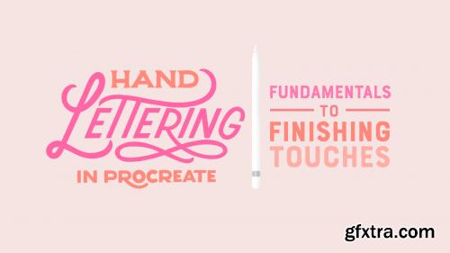 Hand Lettering in Procreate: Fundamentals to Finishing Touches