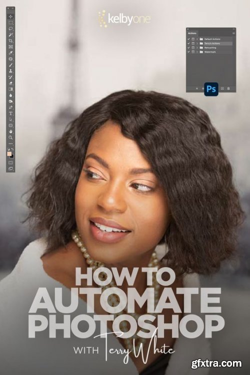 KelbyOne - How to Automate Photoshop