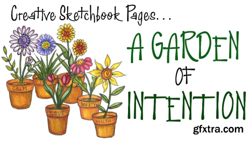 A Garden of Intention in Your Sketchbook