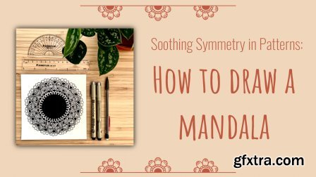 Soothing Symmetry in Patterns: How to Draw Mandalas