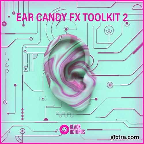 Black Octopus Sound Ear Candy FX Toolkit Vol 2 WAV-DECiBEL