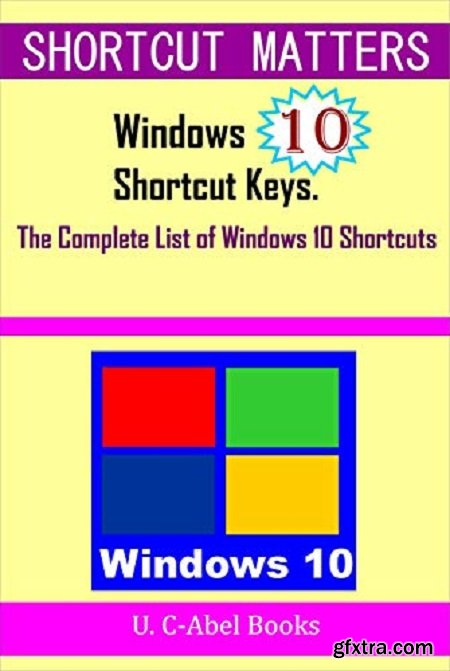 Windows 10 Shortcut Keys: The Complete List of Windows 10 Shortcuts