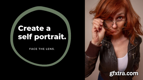Create a self portrait, face the camera