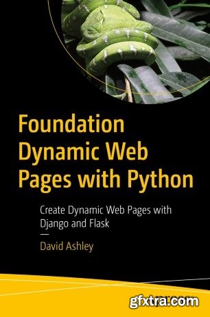 Foundation Dynamic Web Pages with Python: Create Dynamic Web Pages with Django and Flask