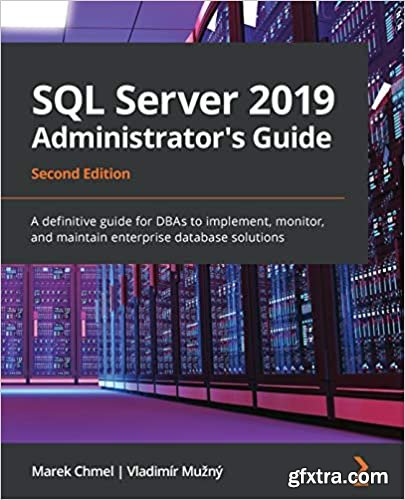 SQL Server 2019 Administrator\'s Guide - Second Edition