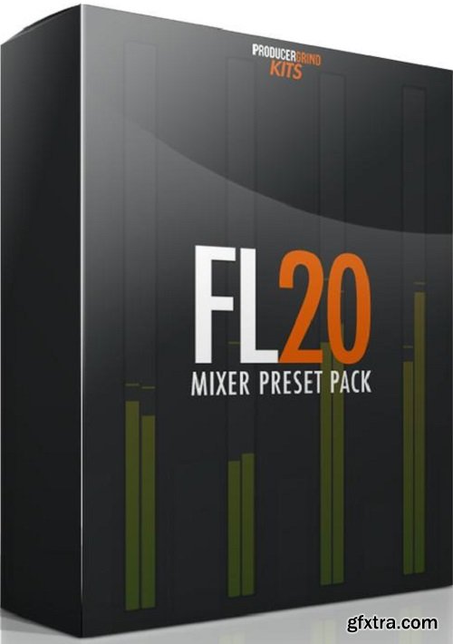 Producergrind FL 20 Mixer Preset Pack-FANTASTiC