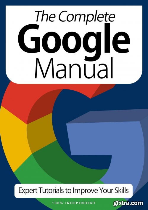 The Complete Google Manual - Expert Tutorials To Improve Your Skills, 7th Edition October 2020