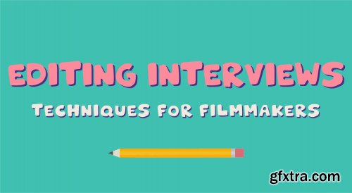 Editing Interviews: Techniques for Filmmakers