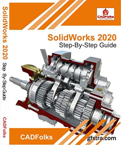 SolidWorks 2020 - Step-By-Step Guide: Part, Assembly, Drawings, Sheet Metal, & Surfacing