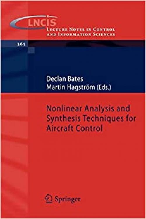 Nonlinear Analysis and Synthesis Techniques for Aircraft Control (Lecture Notes in Control and Information Sciences (365))