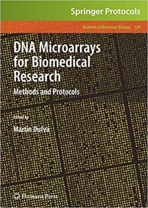 DNA Microarrays for Biomedical Research: Methods and Protocols (Methods in Molecular Biology (529))