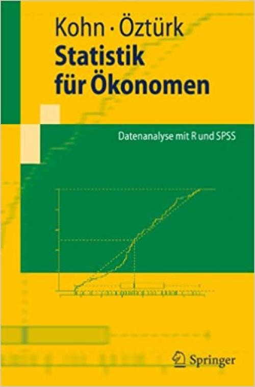 Statistik für Ökonomen: Datenanalyse mit R und SPSS (Springer-Lehrbuch) (German Edition)