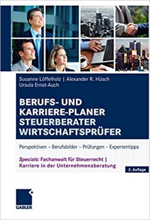Berufs- und Karriere-Planer Steuerberater | Wirtschaftsprüfer: Perspektiven - Berufsbilder - Prüfungen - Expertentipps (German Edition)