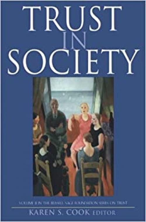 Trust in Society (Russell Sage Foundation Series on Trust, V. 2)