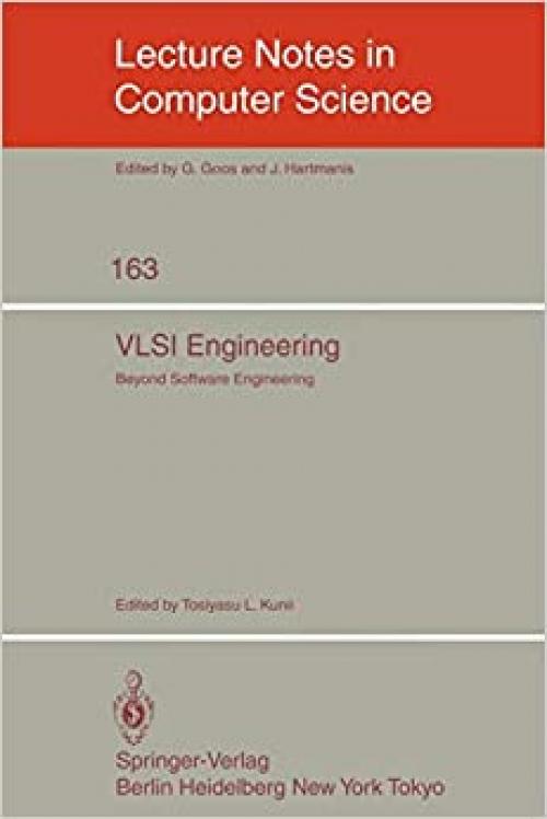 VLSI Engineering: Beyond Software Engineering (Lecture Notes in Computer Science (163))