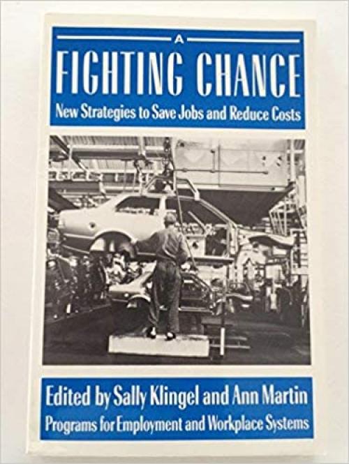 A Fighting Chance: New Strategies to Save Jobs and Reduce Costs