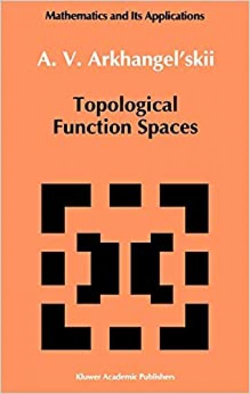 Topological Function Spaces (Mathematics and its Applications (78))