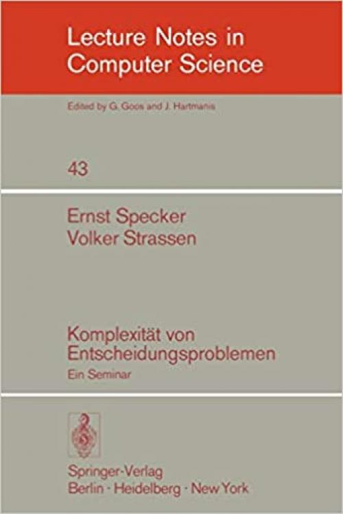 Komplexität von Entscheidungsproblemen: Ein Seminar (Lecture Notes in Computer Science (43)) (German Edition)