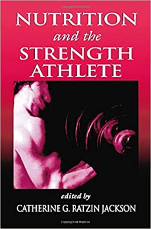 Nutrition and the Strength Athlete (Nutrition in Exercise & Sport)