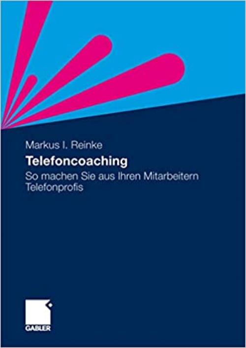 Telefoncoaching: So machen Sie aus Ihren Mitarbeitern Telefonprofis (German Edition)