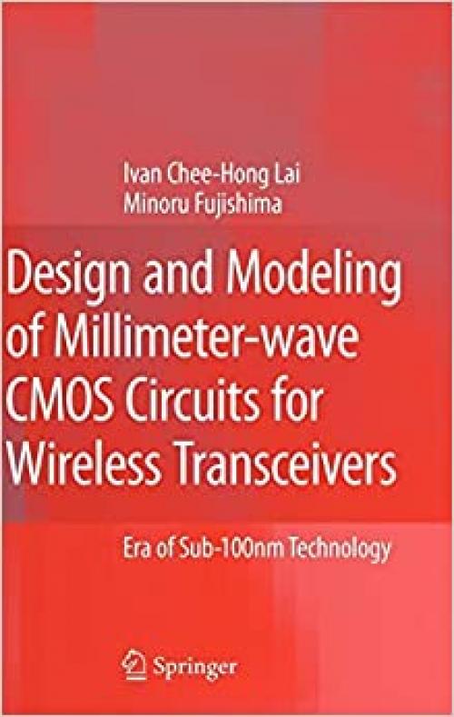 Design and Modeling of Millimeter-wave CMOS Circuits for Wireless Transceivers: Era of Sub-100nm Technology