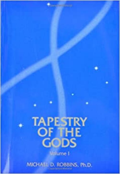 The Tapestry of the Gods: Vol 1: The Seven Rays: An Esoteric Key to Understanding Human Nature