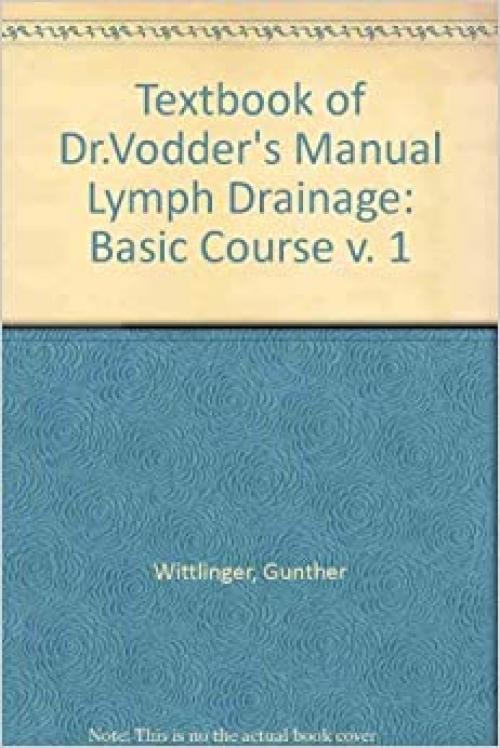 Textbook of Dr.Vodder's Manual Lymph Drainage: Basic Course v. 1