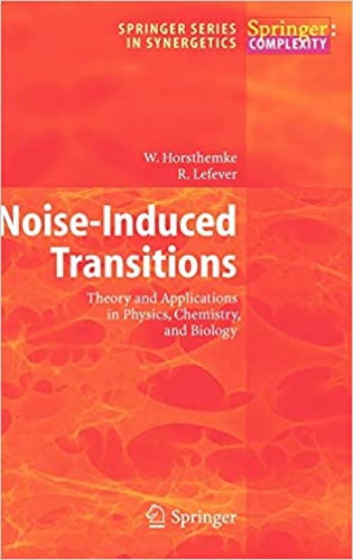 Noise-Induced Transitions: Theory and Applications in Physics, Chemistry, and Biology (Springer Series in Synergetics (15))