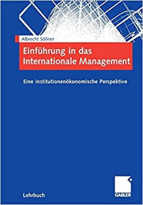 Einführung in das Internationale Management: Eine institutionenökonomische Perspektive (German Edition)