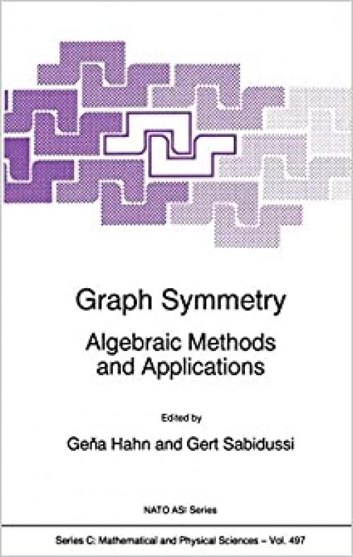 Graph Symmetry: Algebraic Methods and Applications (Nato Science Series C: (497))