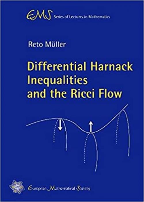 Differential Harnack Inequalities and the Ricci Flow (EMS Series of Lectures in Mathematics)