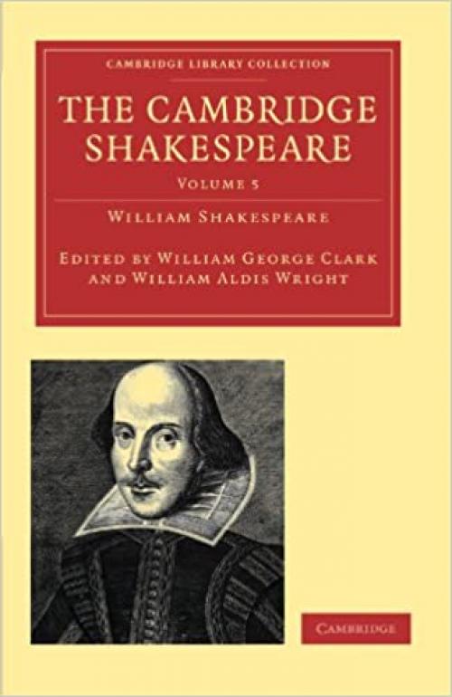 The Cambridge Shakespeare: Volume 5 (Cambridge Library Collection - Shakespeare and Renaissance Drama)