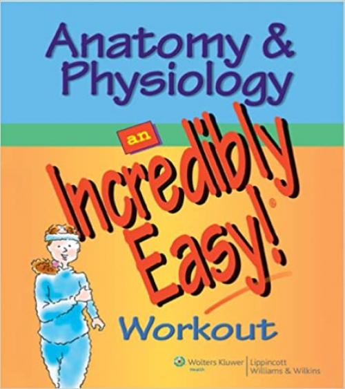 Anatomy & Physiology: An Incredibly Easy! Workout (Incredibly Easy! Series)