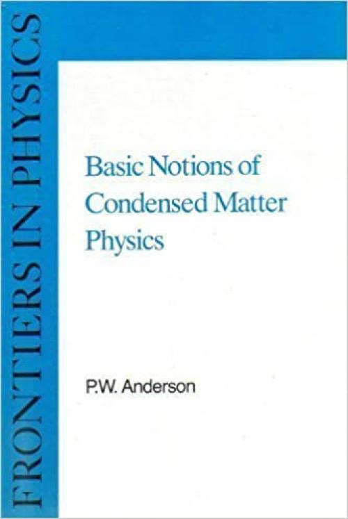 Basic Notions Of Condensed Matter Physics (Frontiers in Physics)
