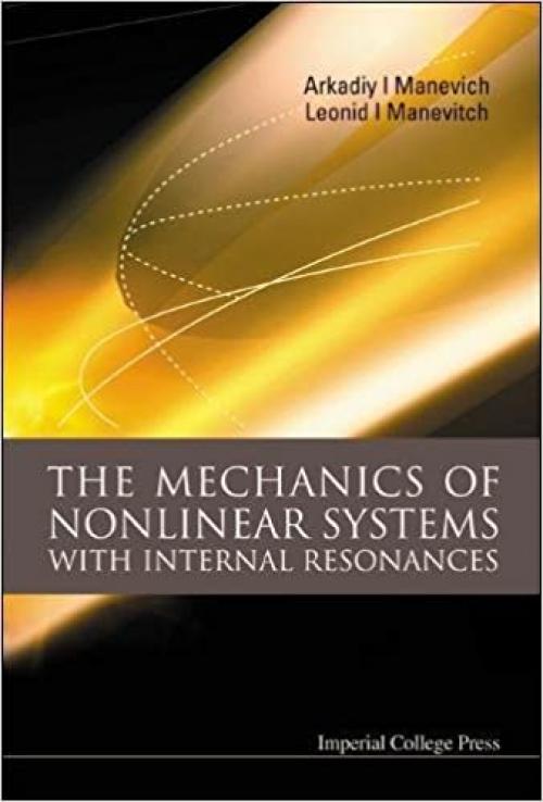 The Mechanics of Nonlinear Systems with Internal Resonances