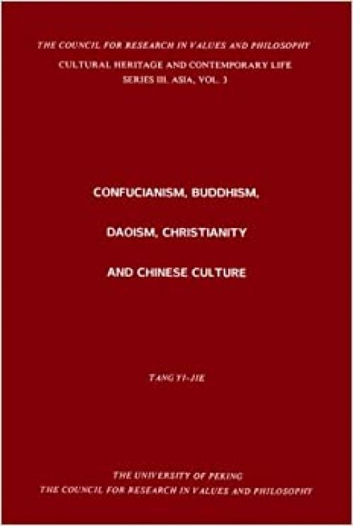 Confucianism, Buddhism, Daoism, Christianity and Chinese Cultures (Ser. III, Vol. 3) (Cultural Heritage and Contemporary Change Series III: Asia)