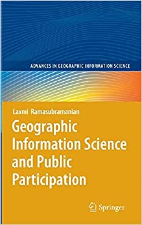 Geographic Information Science and Public Participation (Advances in Geographic Information Science)