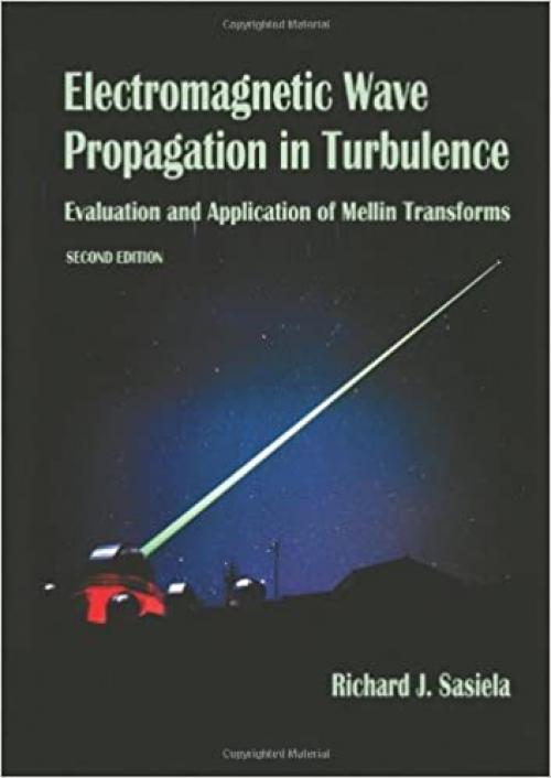 Electromagnetic Wave Propagation in Turbulence: Evaluation and Application of Mellin Transforms, 2nd Ed. (SPIE Press Monograph Vol. PM171)