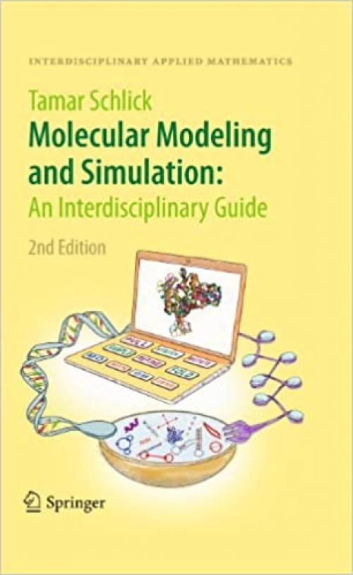 Molecular Modeling and Simulation: An Interdisciplinary Guide: An Interdisciplinary Guide (Interdisciplinary Applied Mathematics (21))