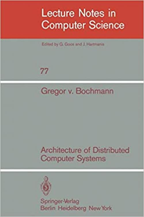 Architecture of Distributed Computer Systems (Lecture Notes in Computer Science (77))